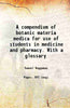 A compendium of botanic materia medica for use of students in medicine and pharmacy. With a glossary thumbnail 1