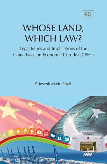 Whose Land Which Law Legal Issues and Implications of China Pakistan Economic Corridor