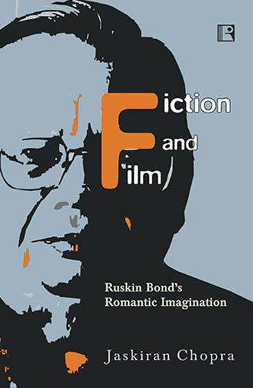 FICTION AND FILM: Ruskin Bond’s Romantic Imagination