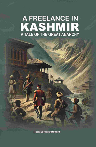 A Freelance in Kashmir: A Tale of the Great Anarchy