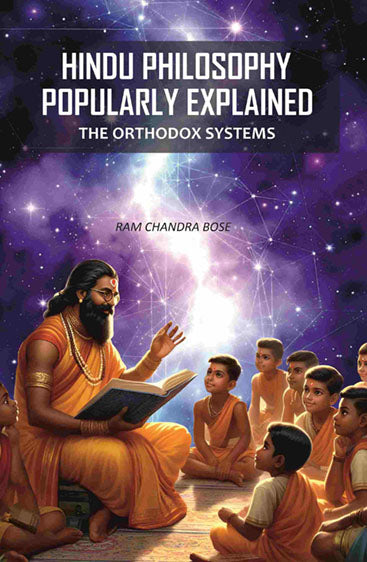 Hindu Philosophy Popularly Explained: The Orthodox Systems