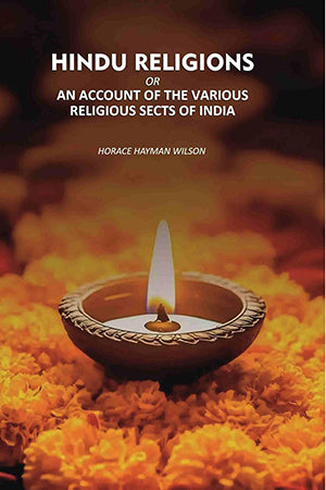 Hindu religions: An Account Of the Various Religious sects Of India