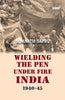 Wielding The Pen Under Fire India 1940-45 thumbnail 1