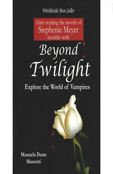 Beyond Twilight : Explore the World of Vampires
