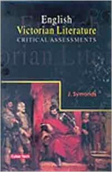 English Victorian Literature: Critical Assessments
