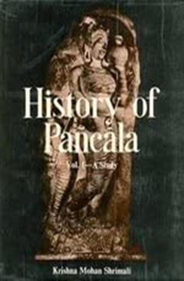 History Of Pancala: To C. Ad 550, Vol. I (A Study)