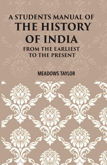 A Students Manual Of The History Of India: From The Earliest Period To The Present