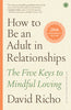 How to Be an Adult in Relationships: The Five Keys to Mindful Loving thumbnail 1