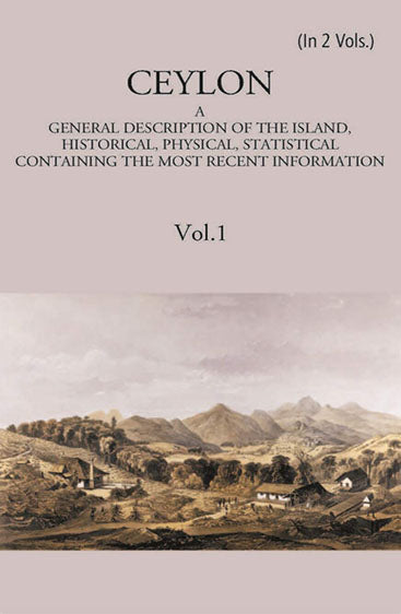 Ceylon:- A General Description Of The Island, Historical, Physical, Statistical
