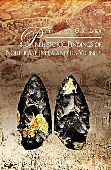 Prehistoric Findings of Northeast India and its Vicinity