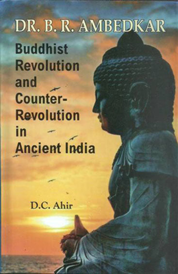 Dr. B.R. Ambedkar Buddhist Revolution and Counter Revolutionin Ancient India