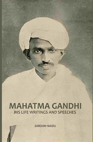 Mahatma Gandhi: His Life, Writings And Speeches