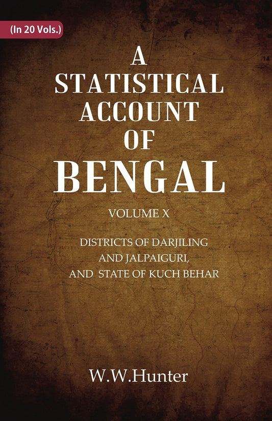 A Statistical Account of Bengal : DISTRICTS OF DARJILING AND JALPAIGURI, AND  STATE OF KUCH BEHAR