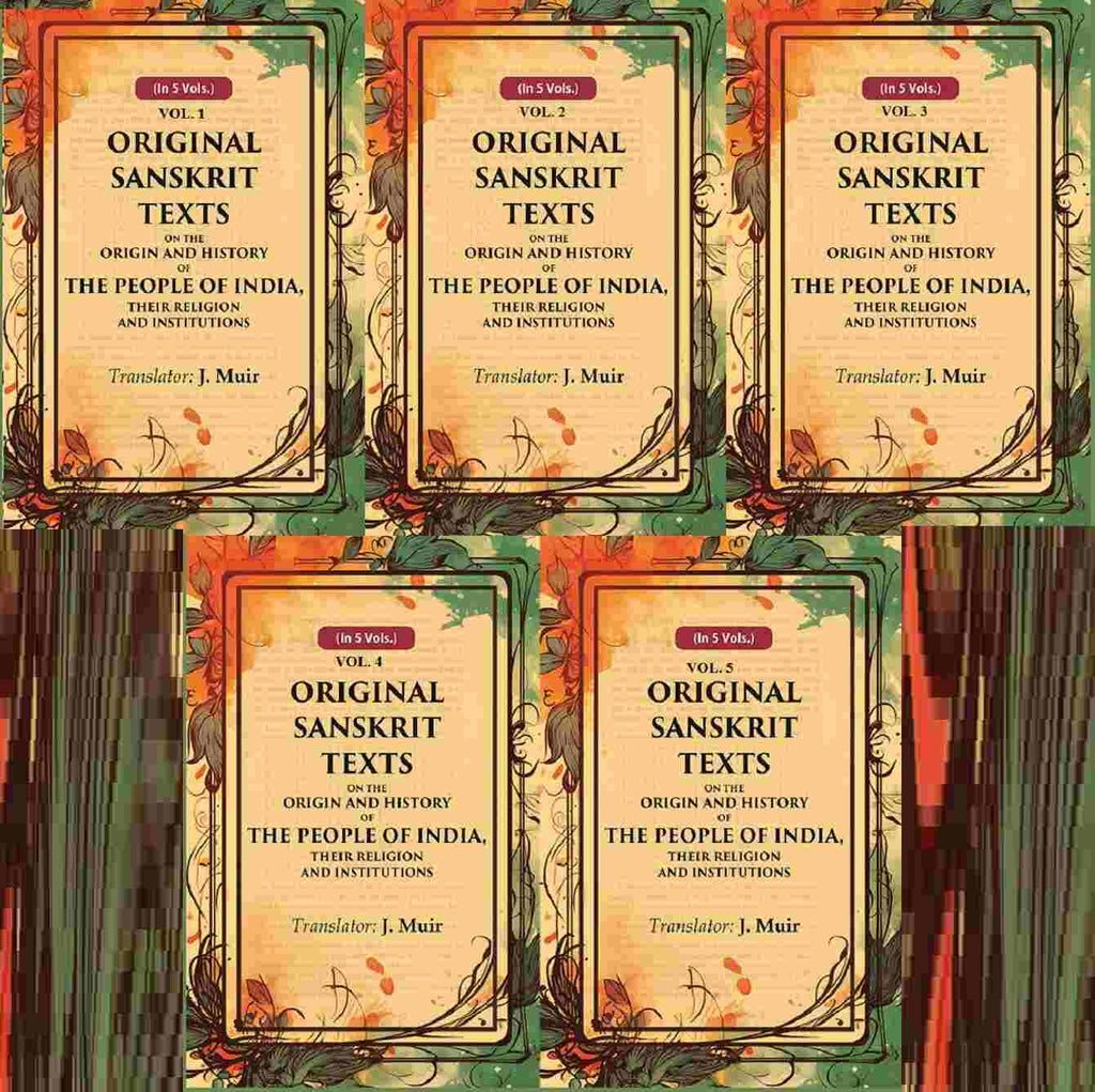 Original Sanskrit Texts on the Origin and History of the People of India, their Religion and Institutions