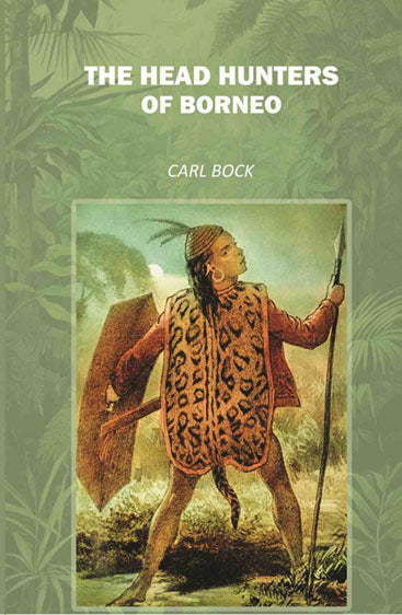 The Head Hunters of Borneo Facsimile