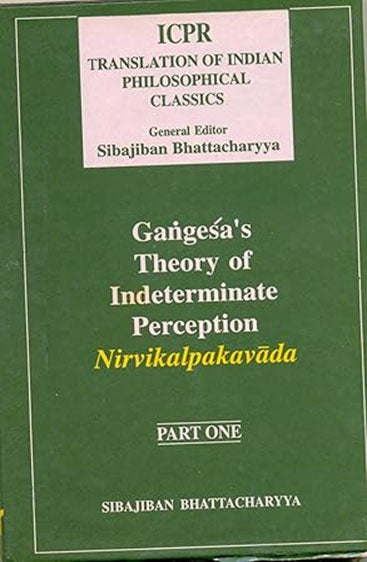 Gangesa's Theory Of Indeterminate Perception: Nirvikalpakavada, 2 Vols.  (Icpr Translation Of Indian Philosophical Classics)