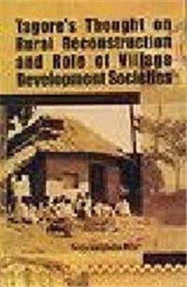 Tagore's Thought on Rural Reconstruction and Role of Village Development Societies
