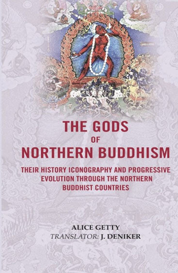 The Gods of Northern Buddhism: Their History, Iconography and progressive evolution through the northern Buddhist countries