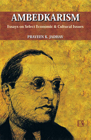 AMBEDKARISM: Essays on Select Economic & Cultural Issues