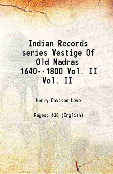 Indian Records series Vestige Of Old Madras 1640--1800