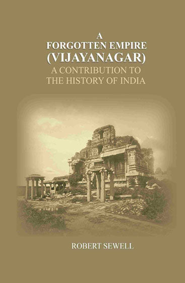 A Forgotten Empire (Vijayanagar): A contribution to the history of India