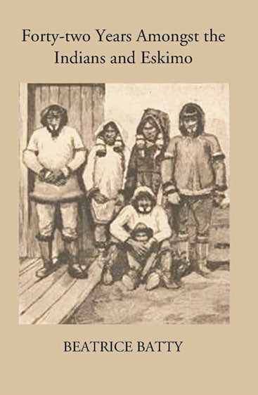 Forty-Two Years Amongst The Indians And Eskimo