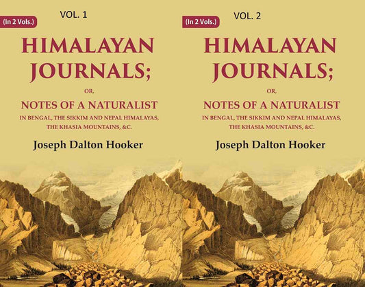 Himalayan Journals: Or, Notes of a Naturalist in Bengal, the Sikkim and Nepal Himalayas, the Khasia Mountains, &c.