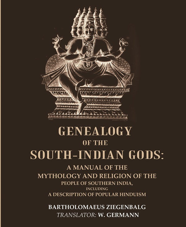 Genealogy of the South-Indian Gods :  A Manual of the Mythology and Religion of the People of Southern India, Including a Description of Popular Hinduism