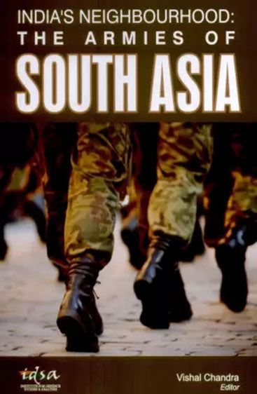 India's Neighbourhood: The Armies of South Asia
