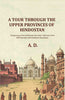 A Tour Through the Upper Provinces of Hindostan: Comprising A Period Between the Years 1804 and 1814- With Remarks And Authentic Anecdotes thumbnail 1