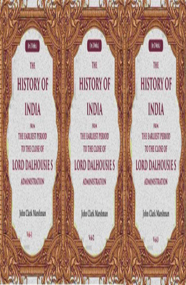 The History of India From the Earliest Period to the Close of Lord Dalhousie s Administration