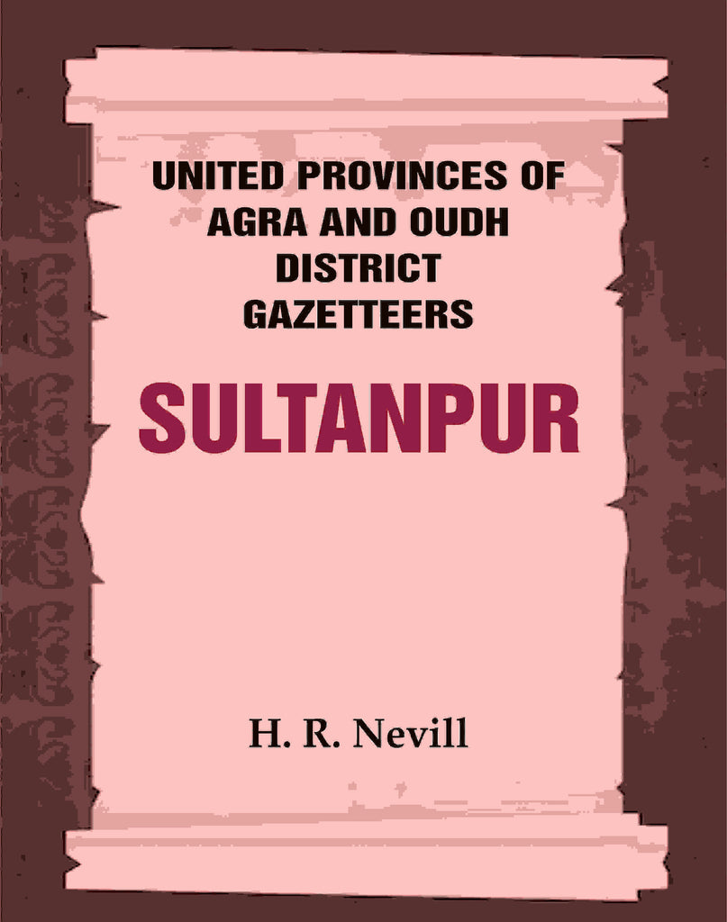 United Provinces of Agra and Oudh District Gazetteers: Sultanpur