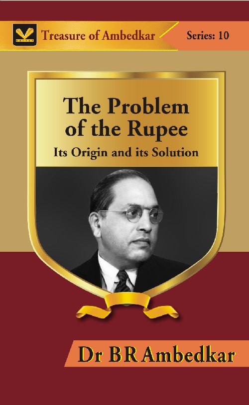 The Problem of the Rupee: Its Origin and Its Solution