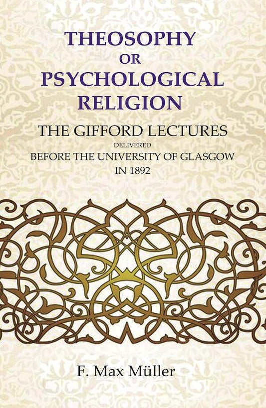 Theosophy or Psychological Religion: The Gifford Lectures Delivered before the University of Glasgow in 1892
