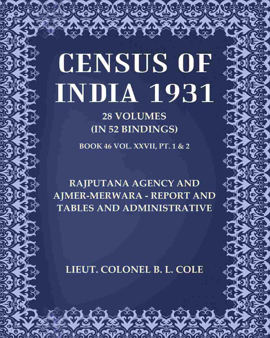 Census of India 1931: Rajputana Agency And Ajmer-Merwara - Report and Tables and Administrative