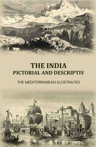 The India Pictorial and Descriptive: The Mediterranean illustrated