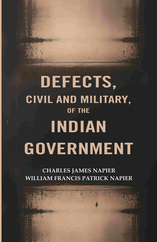 Defects, civil and Military, of The Indian Government