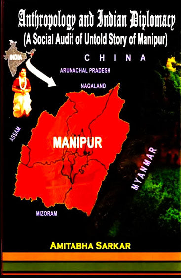 Anthropology and Indian Diplomacy  (A Social Audit of  Untold story of Manipur)