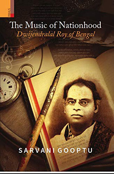 THE MUSIC OF NATIONHOOD  Dwijendralal Roy of Bengal