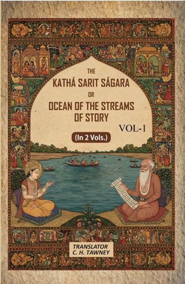 The Kathá Sarit Ságara or Ocean of the Streams of Story: Translated from the original Sanskrit 
