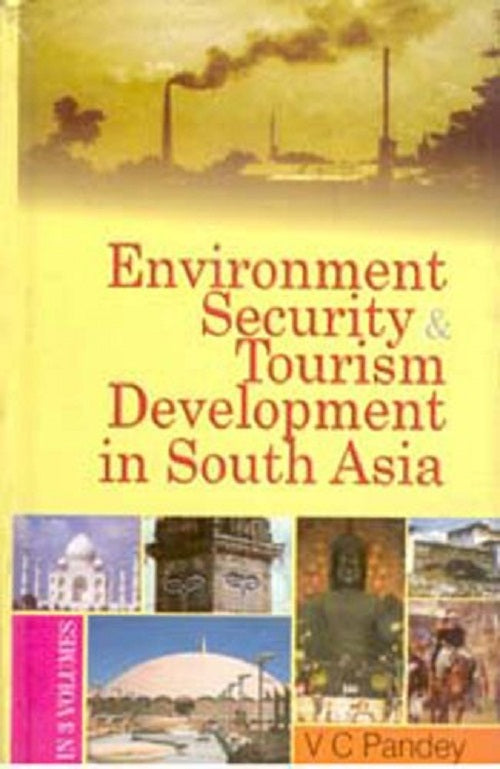 Environment, Security and Tourism in South Asia (Environment Development in South Asia)