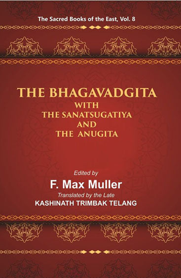 The Sacred Books of the East (THE BHAGAVADGITA WITH THE SANATSUGATIYA AND THE ANUGITA)