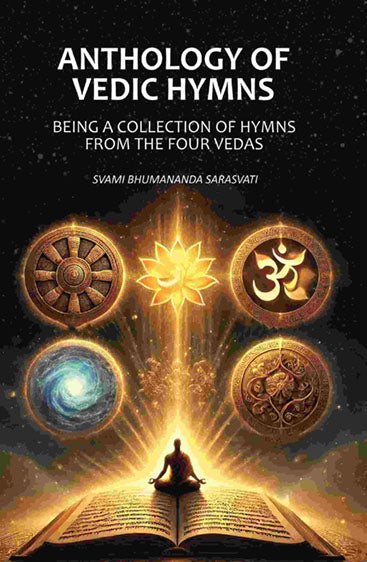 Anthology of Vedic Hymns: Being A Collection of Hymns From the Four Vedas