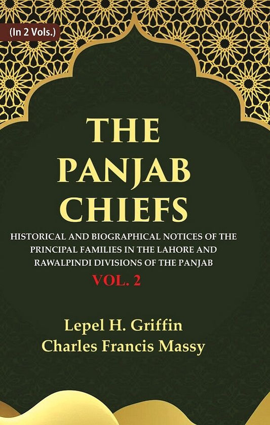 The Panjab Chiefs: Historical and Biographical Notices of the Principal Families in the Lahore and Rawalpindi Divisions of the Panjab