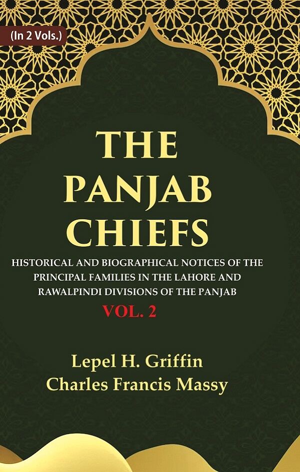 The Panjab Chiefs: Historical and Biographical Notices of the Principal Families in the Lahore and Rawalpindi Divisions of the Panjab