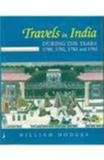 Travels In India: During The Years 1780, 1781, 1782, And 1783