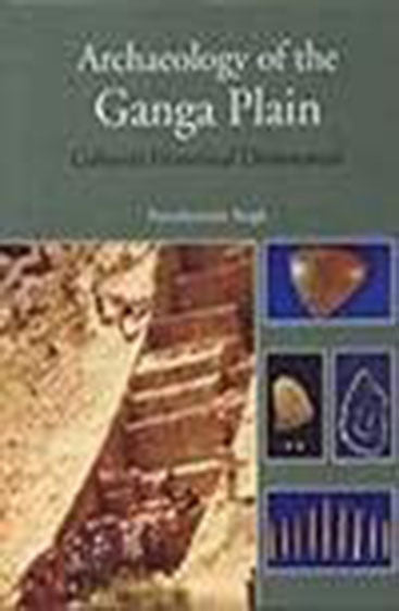 ARCHAEOLOGY OF THE GANGA PLAIN: Cultural-Historical Dimensions