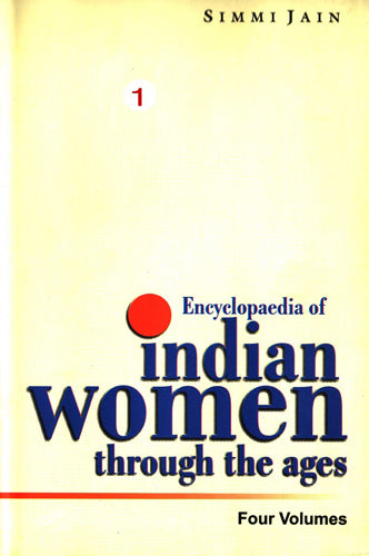 Encyclopaedia of Indian Women Through the Ages