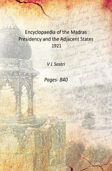 Encyclopaedia of the Madras Presidency and the Adjacent States