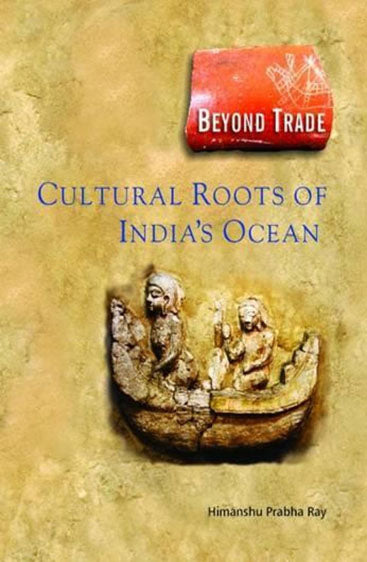 Beyond Trade: CULTURAL ROOTS OF INDIA'S OCEAN